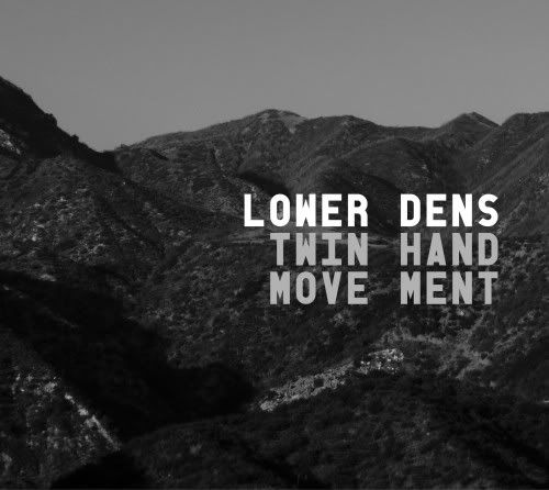 Lower Dens - Twin Hand Movements