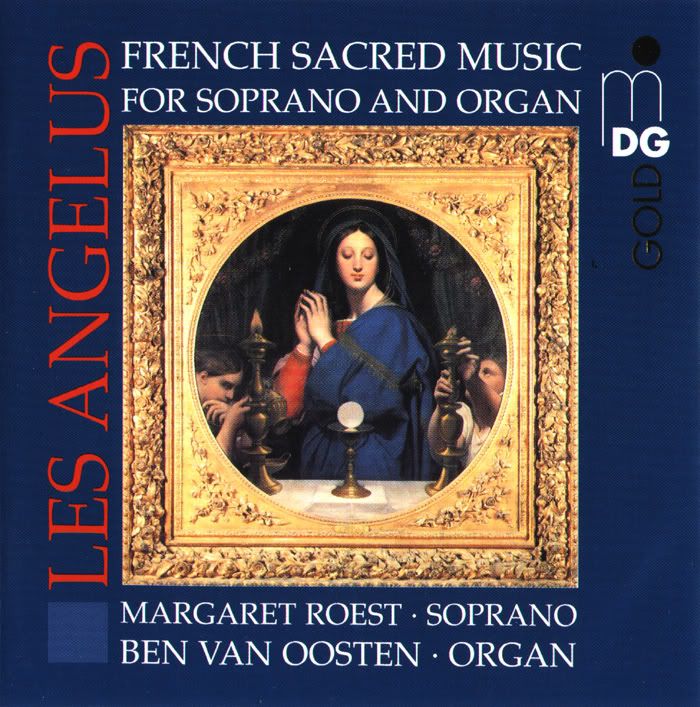 Margaret Roest - soprano, Ben van Oosten - organ - Les Angelus - French Sacred Music for Soprano and Organ