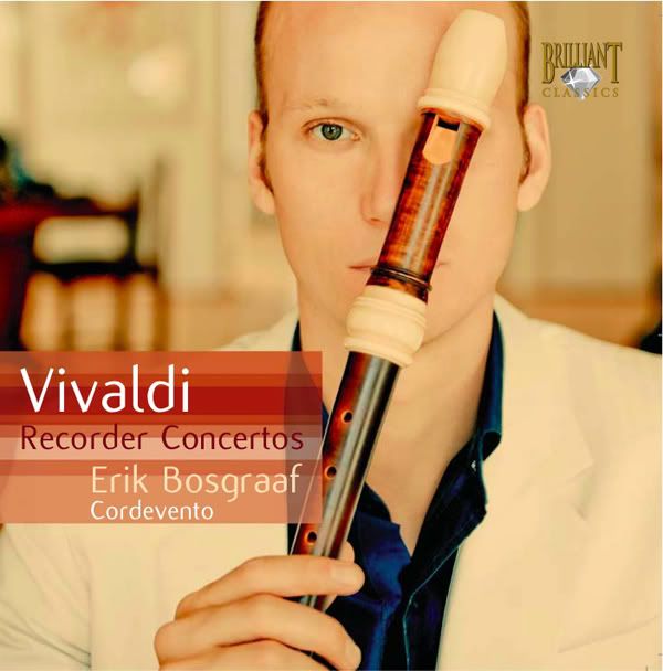 Erik Bosgraaf - recorders, Cordevento (on period instruments) - Antonio Vivaldi - Recorder Concertos