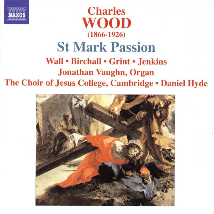 The Choir of Jesus College, Cambridge, Jonathan Vaughn - organ - Charles Wood - St. Mark Passion