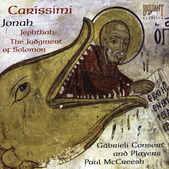 Gabrieli Consort and Players, Paul McCreesh - conductor - Giacomo Carissimi - Jonah, The Judgement of Solomon, Jephthah Oratorios