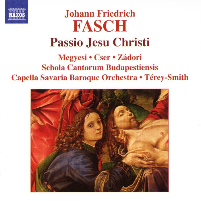 Schola Cantorum Budapestiensis Choir, Capella Savaria Baroque Orchestra - Johann Friedrich Fasch - Passio Jesu Christi