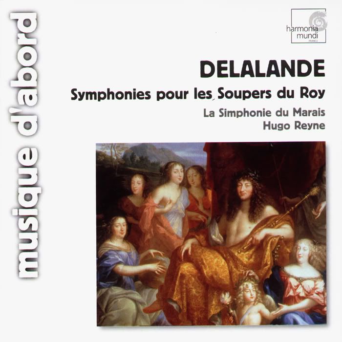 La Simphonie du Marais, Hugo Reyne - conductor - Michel-Richard Delalande - Symphonies for the King's Supper