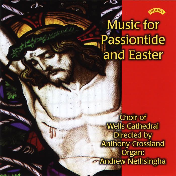 The Choir of Wells Cathedral, Andrew Nethsingha - organ - The Choir of Wells Cathedral - Music for Passiontide and Easter