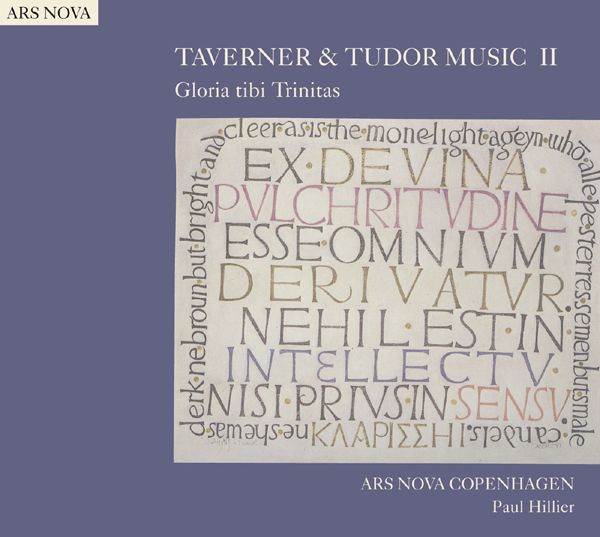 Ars Nova Copenhagen, Paul Hillier - conductor - Taverner and Tudor Music II - Gloria tibi Trinitas