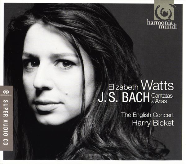 Elizabeth Watts - soprano, The English Concert, Harry Bicket - conductor - Johann Sebastian Bach - Cantatas and Arias